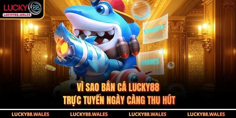 Bắn Cá Lucky88